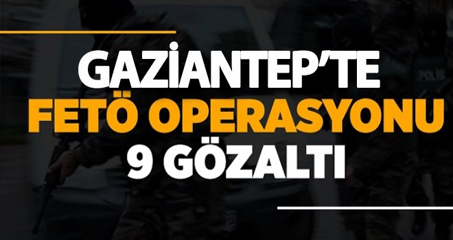 Eş zamanlı 'FETÖ' operasyonu: 9 gözaltı