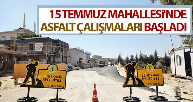 15 temmuz Mahallesi'nde asfalt çalışmaları başladı