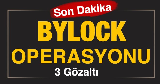 Gaziantep'te 'ByLock' operasyonu: 3 gözaltı