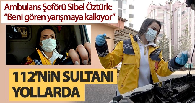 2 milyonluk şehrin tek kadın ambulans şoförü