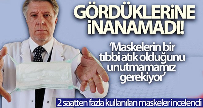 2 saatten fazla kullanılan maskeler hastalıkları taşıyıcı hale geliyor