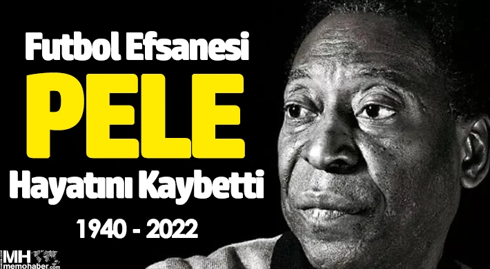 Brezilyalı futbol efsanesi Pele hayatını kaybetti