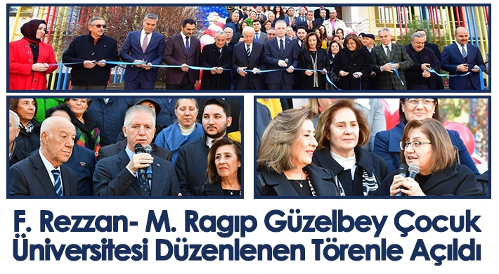 F. Rezzan- M. Ragıp Güzelbey Çocuk Üniversitesi Düzenlenen Törenle Açıldı