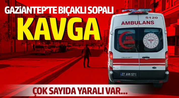 Gaziantep'te bıçaklı sopalı kavga: 4 yaralı