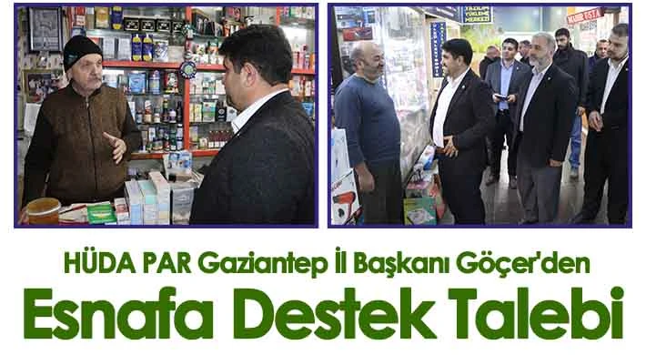 HÜDA PAR Gaziantep İl Başkanı Göçer'den esnafa destek talebi