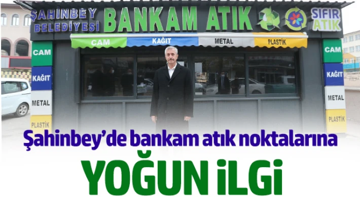 Şahinbey’de bankam atık noktalarına yoğun ilgi