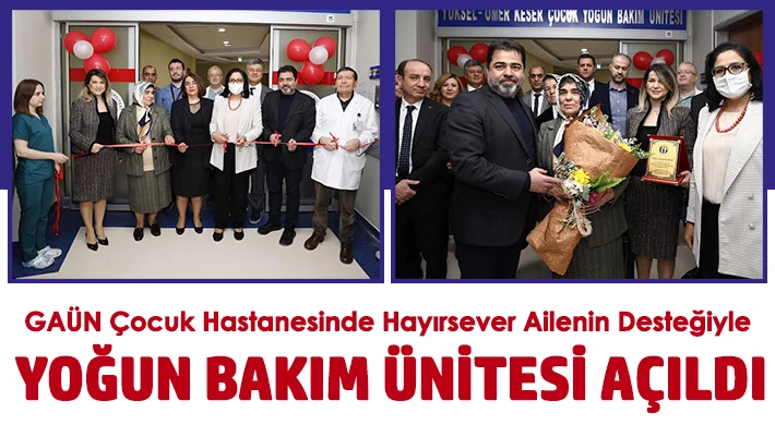 GAÜN Çocuk Hastanesinde Yoğun Bakım Ünitesi Açıldı