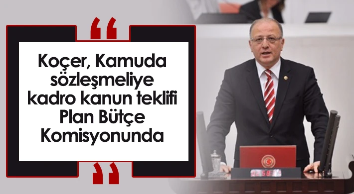 Kamuda sözleşmeliye kadro kanun teklifi Plan Bütçe Komisyonunda