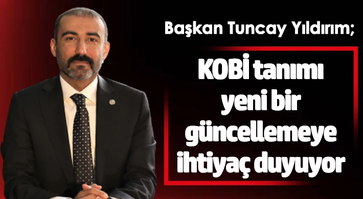 KOBİ tanımı yeni bir güncellemeye ihtiyaç duyuyor