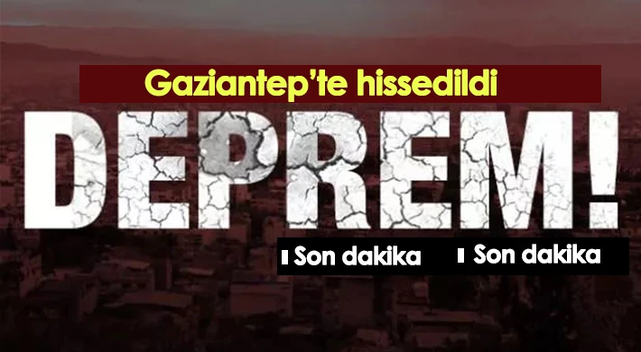 Korkutan deprem! Gaziantep'te hissedildi