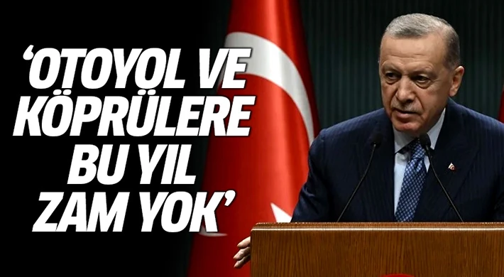 Otoyol ve köprülere bu yıl zam yok