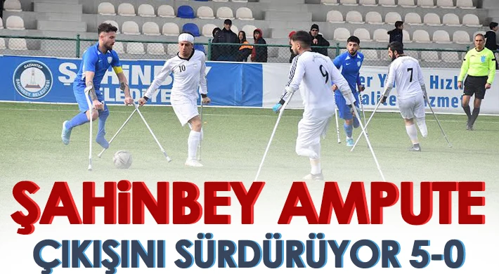 Şahinbey Ampute Çıkışını Sürdürüyor: 5-0