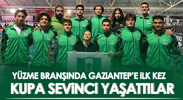 Yüzme branşında Gaziantep’e ilk kez kupa sevinci yaşattılar