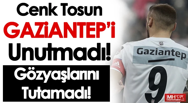 Cenk Tosun Gaziantep'i Unutmadı