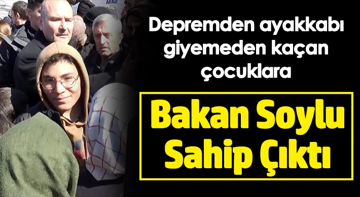 Depremden Kaçan Çocuklara Bakan Soylu Sahip Çıktı