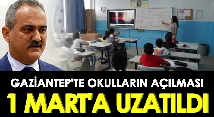 Gaziantep'te okulların açılması 1 Mart'a uzatıldı