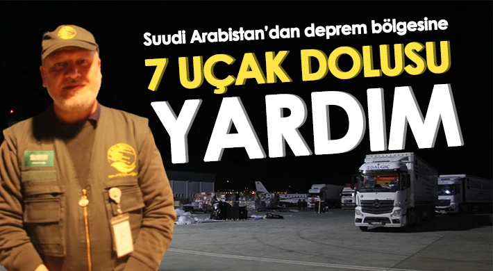 Suudi Arabistan’dan deprem bölgesine 7 uçak dolusu yardım