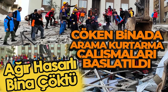 Çöken binada arama kurtarma çalışmaları başlatıldı