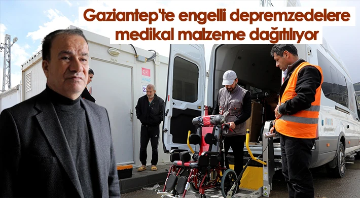 Gaziantep'te engelli depremzedelere medikal malzeme dağıtılıyor