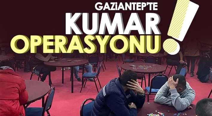 Gaziantep'te kumar operasyonunda 10 şahsa işlem yapıldı