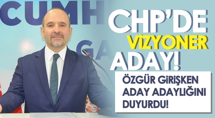 Özgür Girişken aday adaylığını duyurdu!