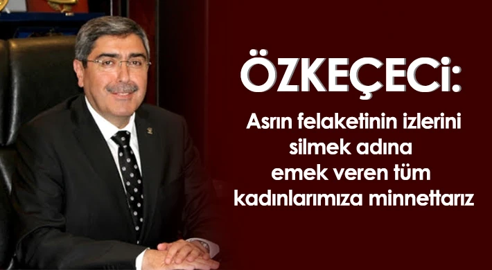Özkeçeci’den 8 Mart Dünya Kadınlar Günü Mesajı