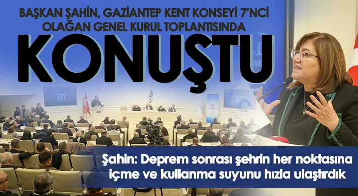 Şahin, Gaziantep Kent Konseyi 7’nci olağan genel kurul toplantısında konuştu