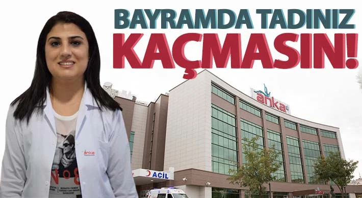 Bayramda tadınız kaçmasın