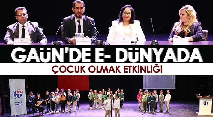 GAÜN’de E- Dünyada Çocuk Olmak Etkinliği