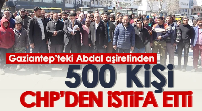 Gaziantep’teki Abdal aşiretinden 500 kişi CHP’den istifa etti