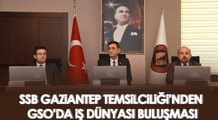 SSB Gaziantep Temsilciliği’nden GSO’da iş dünyası buluşması