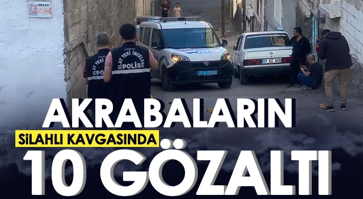 Akrabaların silahlı kavgasında 10 gözaltı