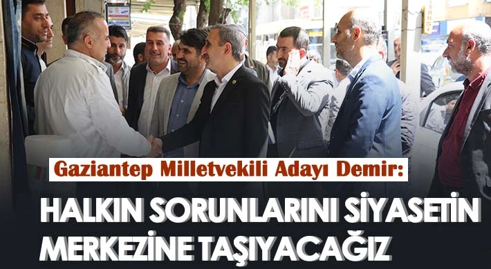 Demir: Siyasetimizin merkezinde halkın sorunları vardır