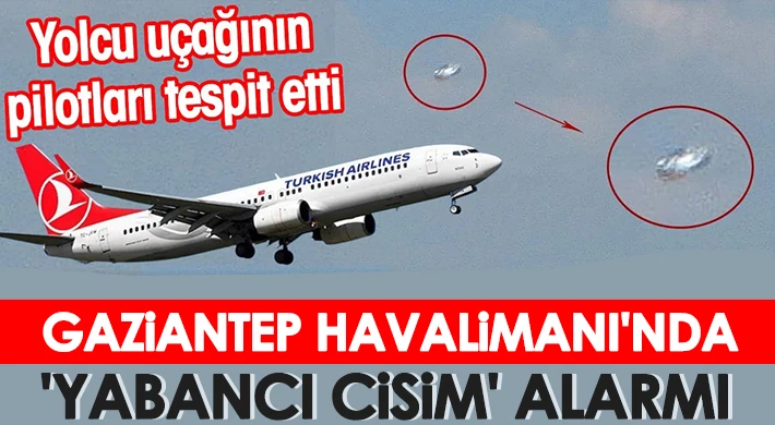 Gaziantep Havalimanı'nda 'yabancı cisim' alarmı: Tüm uçuşlar iptal