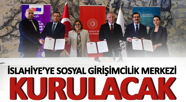 İslahiye’ye Sosyal Girişimcilik Merkezi kurulacak