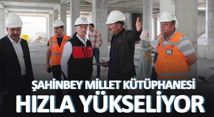 Şahinbey millet kütüphanesi hızla yükseliyor...