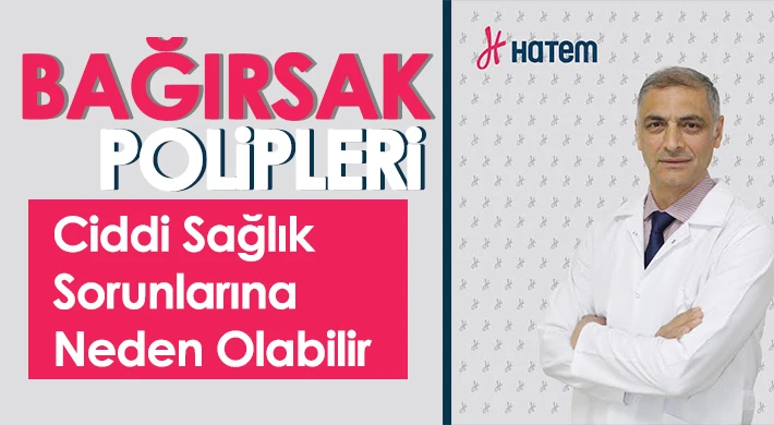 Bağırsak polipleri ciddi sağlık sorunlarına neden olabilir