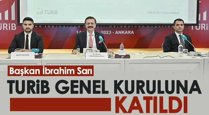 Başkan İbrahim Sarı TURİB Genel Kuruluna Katıldı