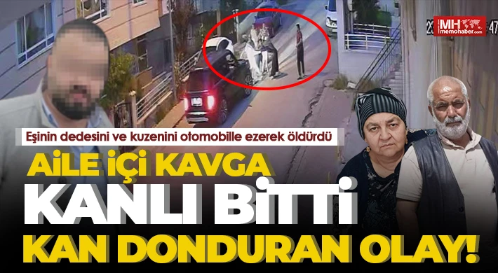 Gözü dönen cani koca dehşet saçtı! Eşinin dedesini ve kuzenini otomobille ezdi