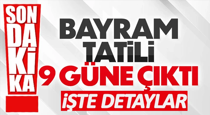 Kurban bayramı tatili 9 güne çıkarıldı