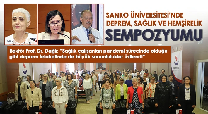 SANKO Üniversitesi’nde Deprem, Sağlık ve Hemşirelik Sempozyumu