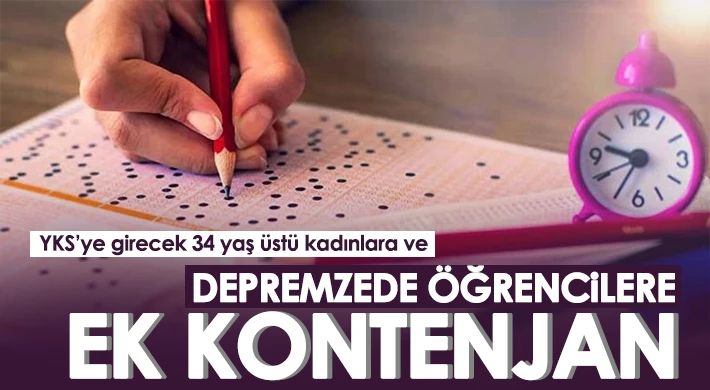  YKS’ye girecek 34 yaş üstü kadınlara ve depremzede öğrencilere ek kontenjan