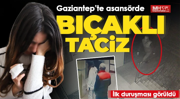  Asansörde bıçaklı taciz davasının ilk duruşması görüldü