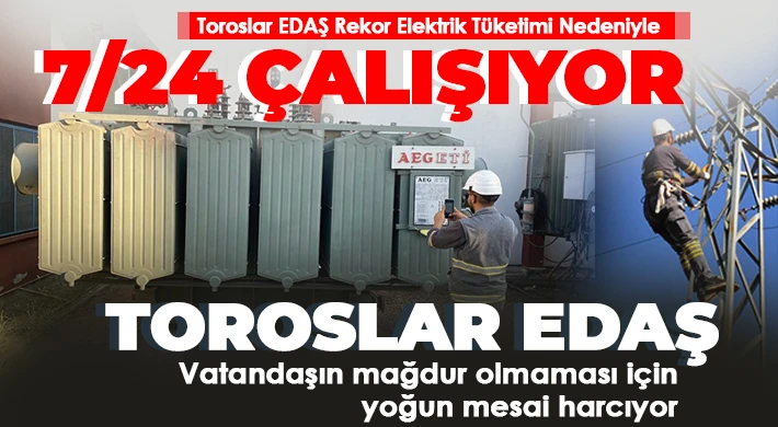 Aşırı Sıcaklar Nedeniyle Toroslar EDAŞ Yoğun Çalışıyor