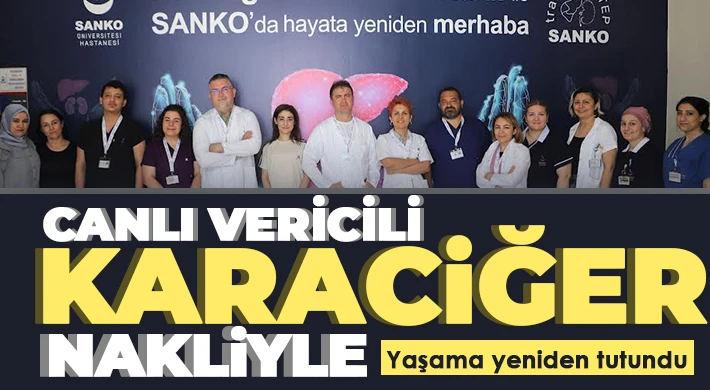 Canlı vericili karaciğer nakliyle yaşama yeniden tutundu