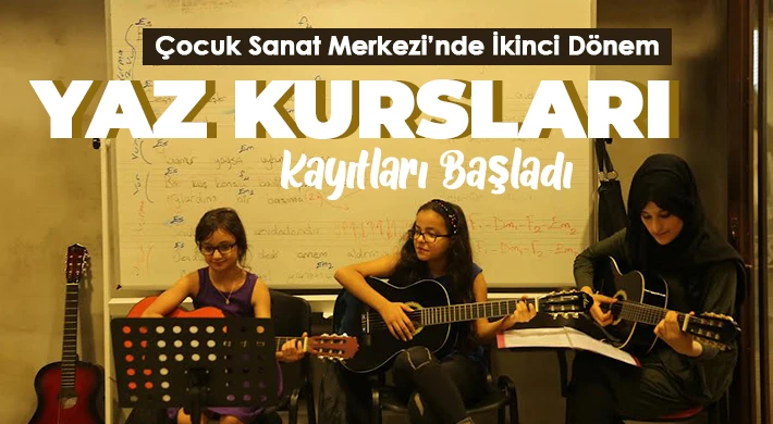 Çocuklar için yaz kursları kayıtları başladı