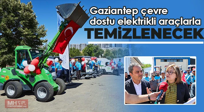 Gaziantep çevre dostu elektrikli araçlarla temizlenecek