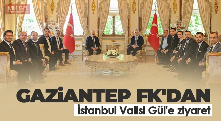 Gaziantep FK'dan İstanbul Valisi Gül'e ziyaret