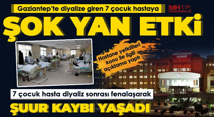 Gaziantep'te 7 çocuk hasta diyaliz sonrası fenalaştı...