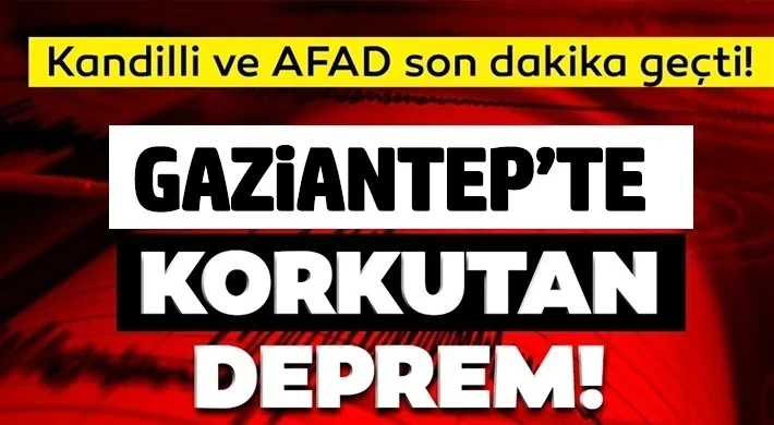 Korkutan deprem! Gaziantep'te hissedildi...